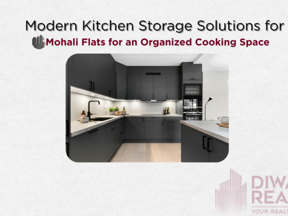 Modern Kitchen Storage Solutions for Mohali Flats for an Organized Cooking Space