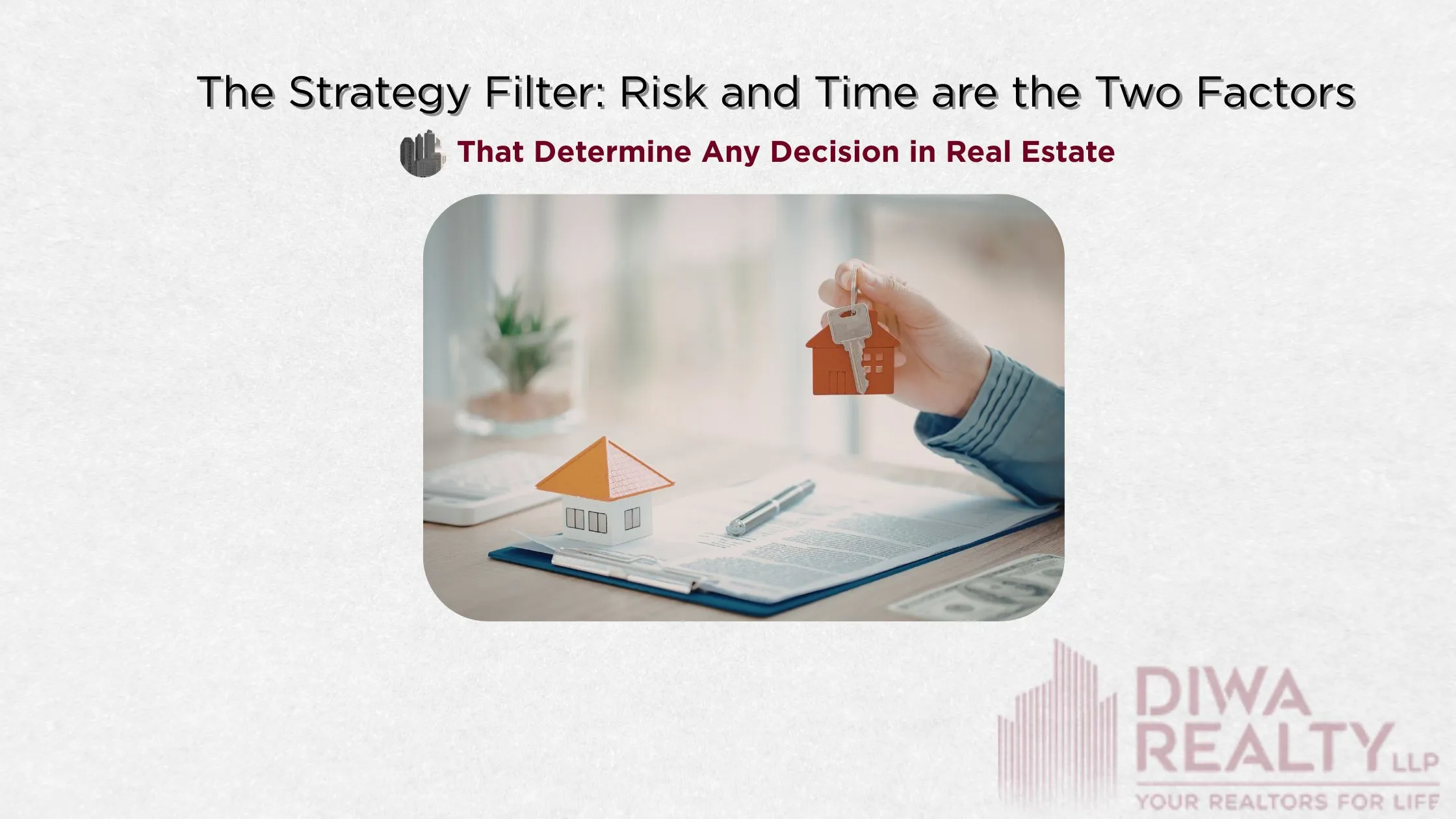 The Strategy Filter: Risk and Time are the Two Factors That Determine Any Decision in Real Estate
